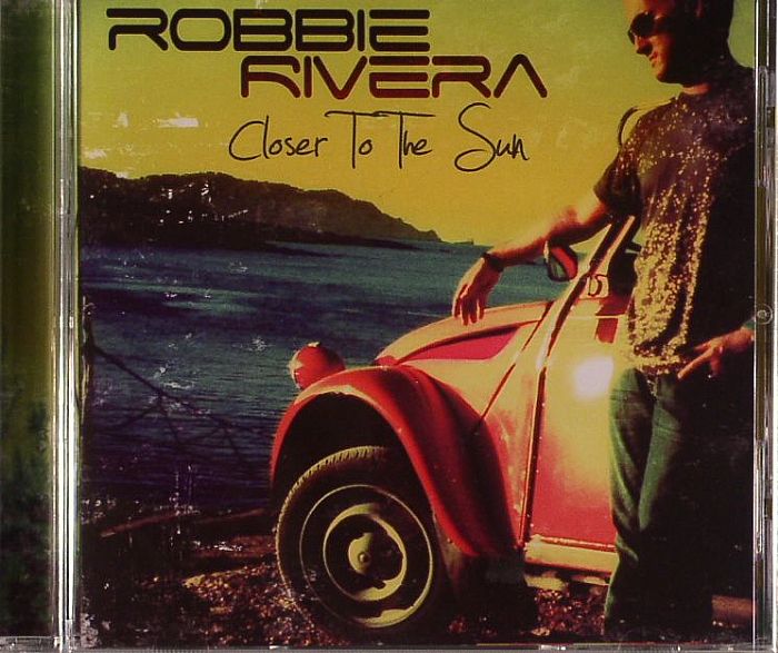RIVERA, Robbie - Closer To The Sun