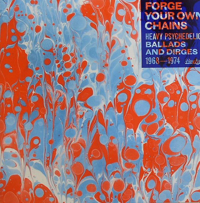 VARIOUS - Forge Your Own Chains: Heavy Psychedelic Ballads & Dirges 1968-1974