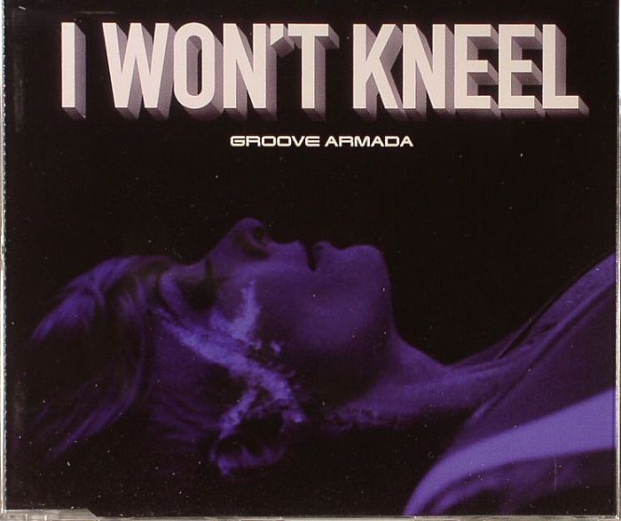 GROOVE ARMADA - I Won't Kneel