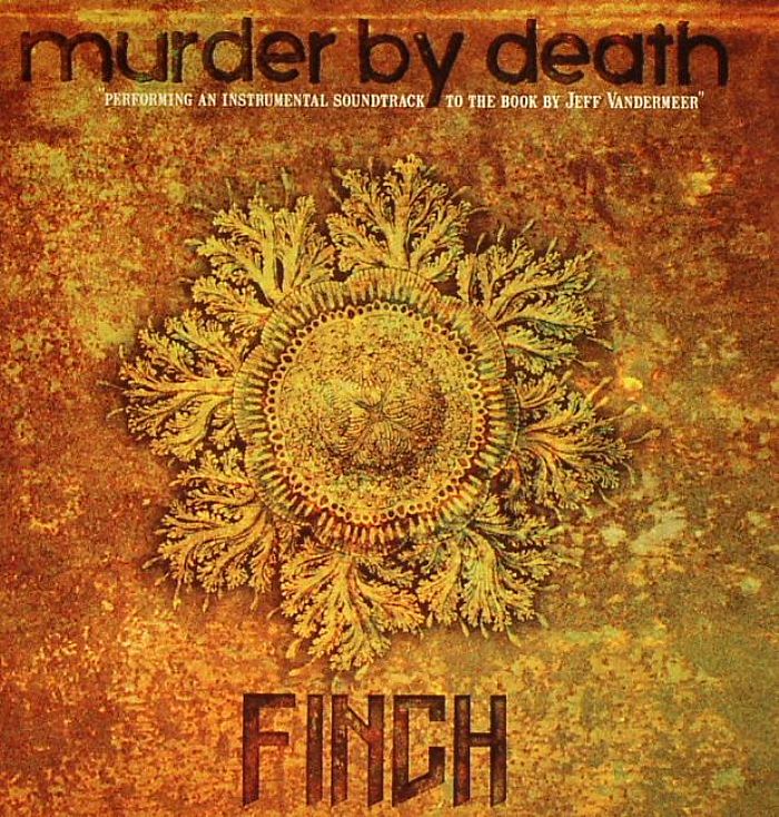 MURDER BY DEATH - Finch (An Instrumental Soundtrack To The Book By Jeff Vandermeer)