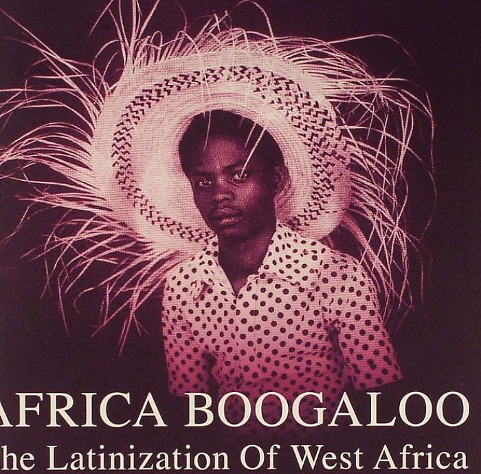 VARIOUS - Africa Boogaloo: The Latinization Of West Africa