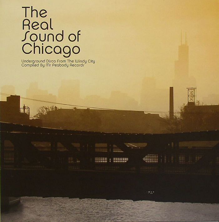 MR PEABODY RECORDS/VARIOUS - The Real Sound Of Chicago: Underground Disco From The Windy City