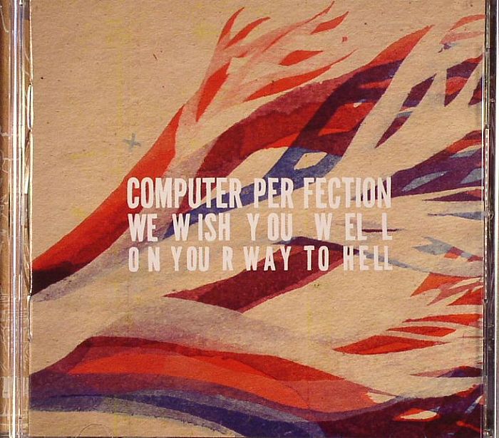 COMPUTER PERFECTION - We Wish You Well On Your Way To Hell