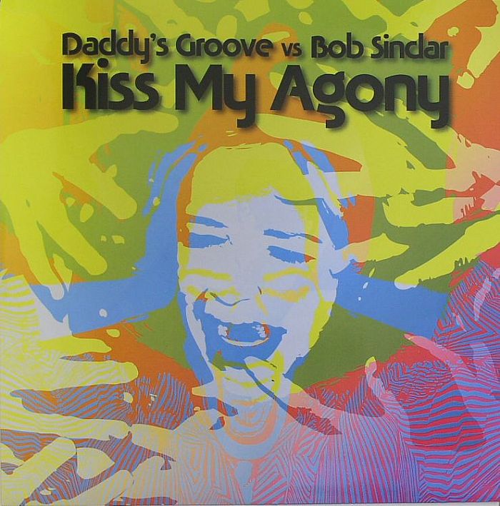 DADDY'S GROOVE vs BOB SINCLAR - Kiss My Agony
