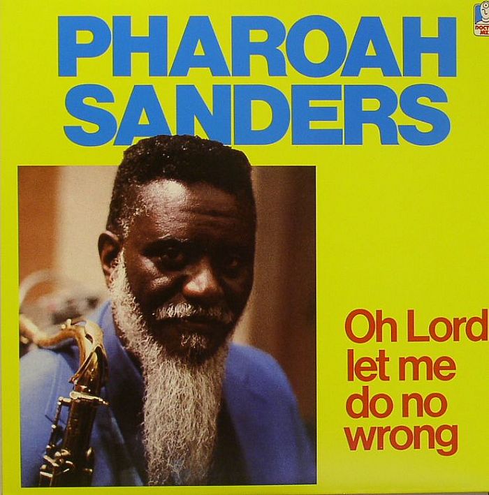 SANDERS, Pharoah - Oh Lord Let Me Do No Wrong