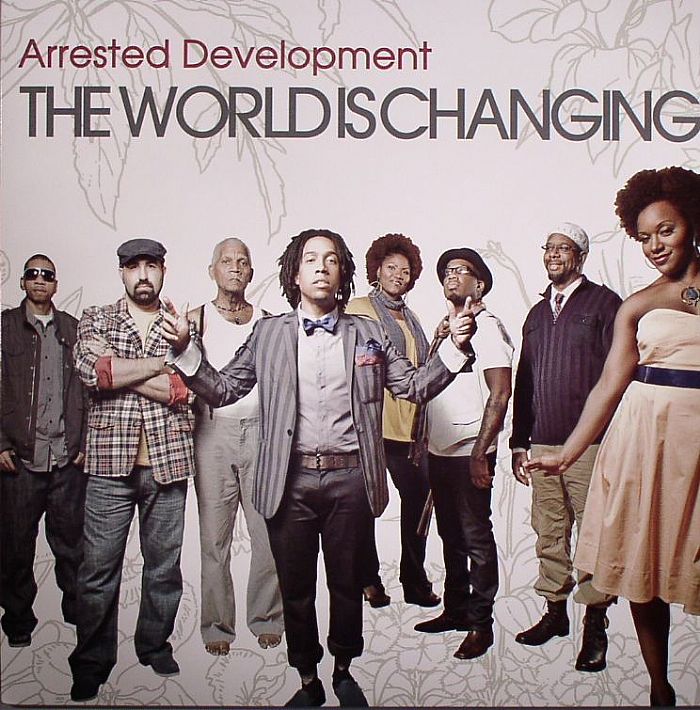 ARRESTED DEVELOPMENT - The World Is Changing