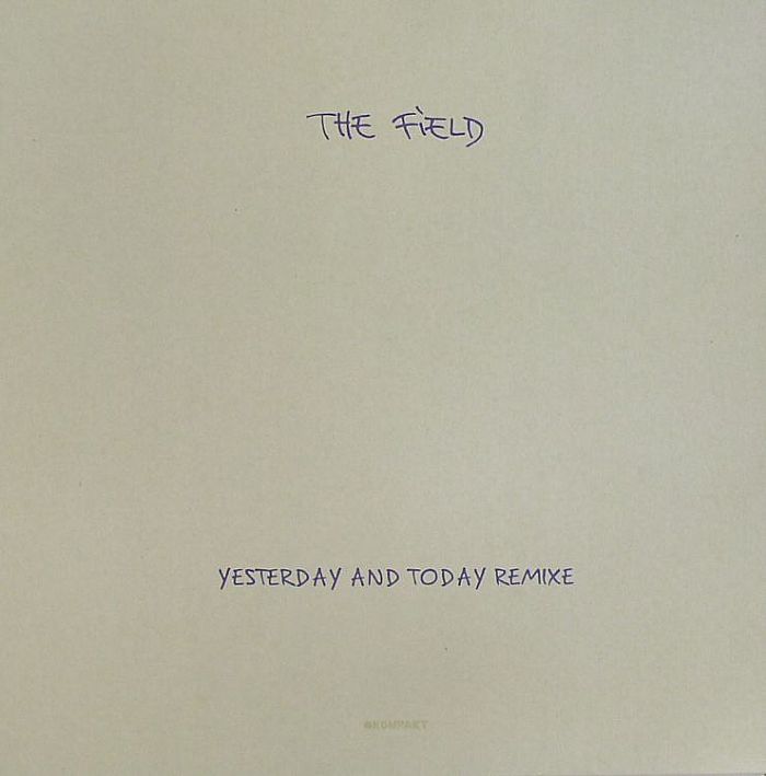 FIELD, The - Yesterday & Today Remixe