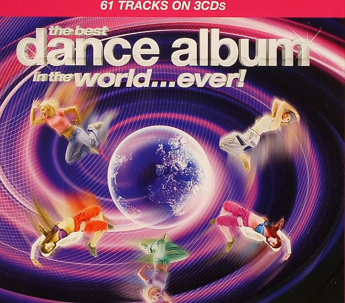 VARIOUS - The Best Dance Album In The World Ever!