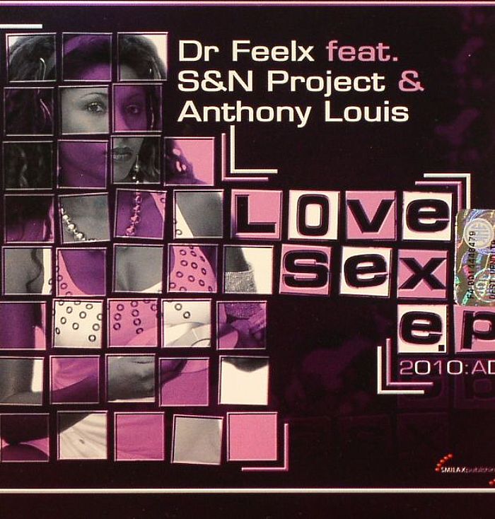 DR FEELX feat S & N PROJECT/ANTHONY LOUIS - Love Sex EP 2010 AD