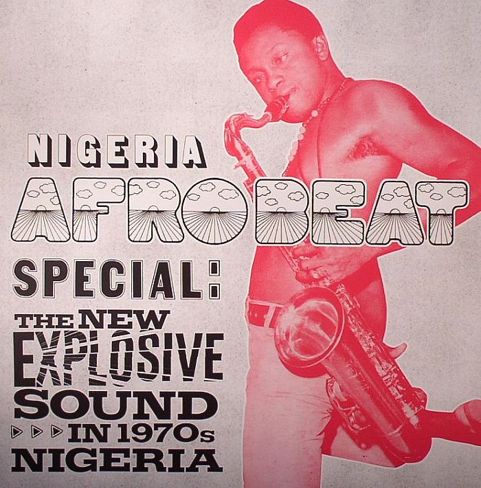 VARIOUS - Nigeria Afrobeat Special: The New Explosive Sound In 1970s Nigeria