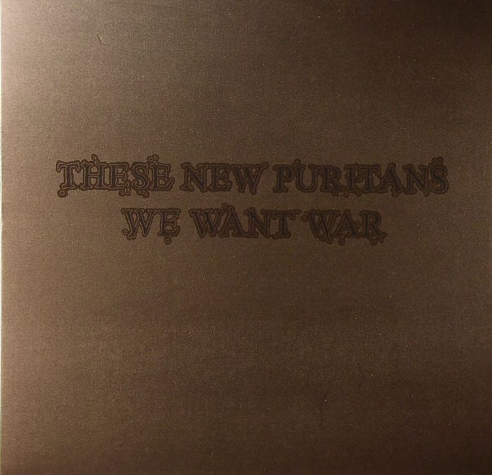 THESE NEW PURITANS - We Want War