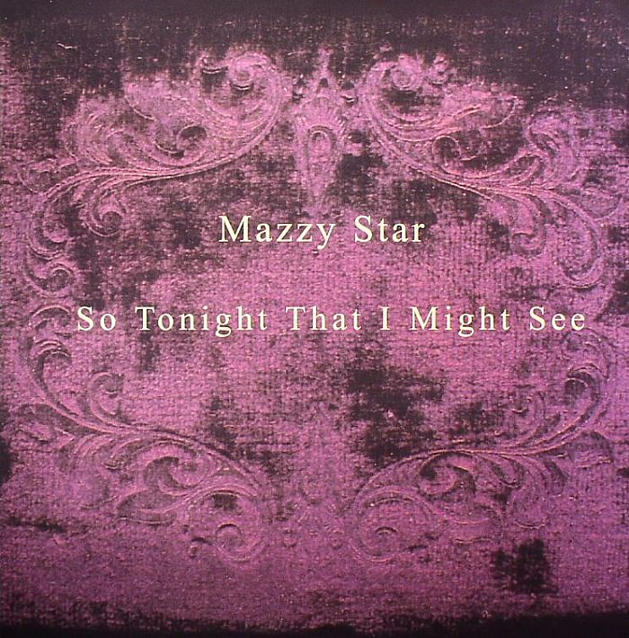 MAZZY STAR - So Tonight That I Might See