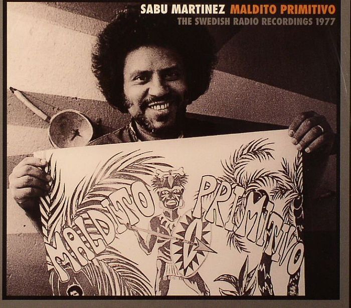 MARTINEZ, Sabu - Maldito Primitivio: The Swedish Radio Recording 1977