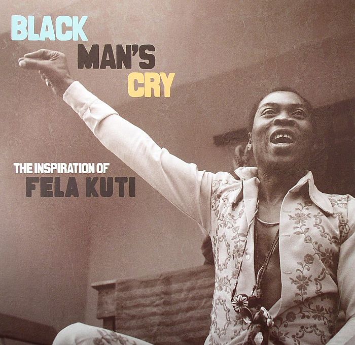 VARIOUS - Black Man's Cry: The Inspiration Of Fela Kuti