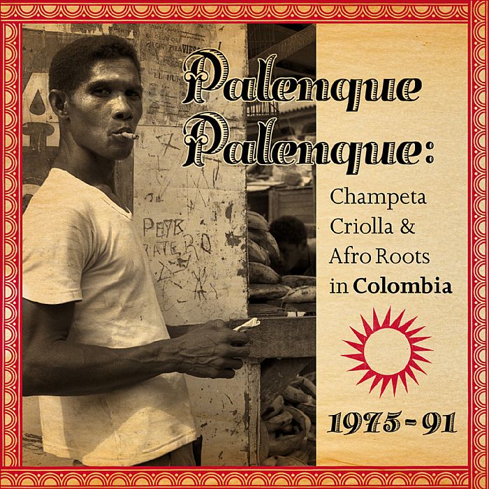 VARIOUS - Palenque Palenque!: Champeta Criolla & Afro Roots In Caribbean Colombia 1975-91