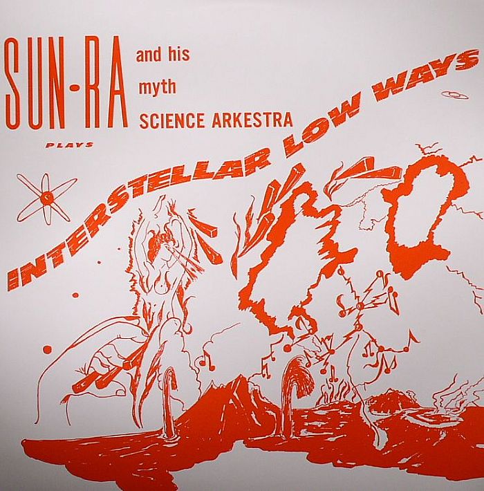 SUN RA & HIS MYTH SCIENCE ARKESTRA - Interstellar Low Ways