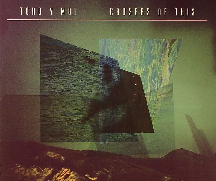 TORO Y MOI - Causers Of This