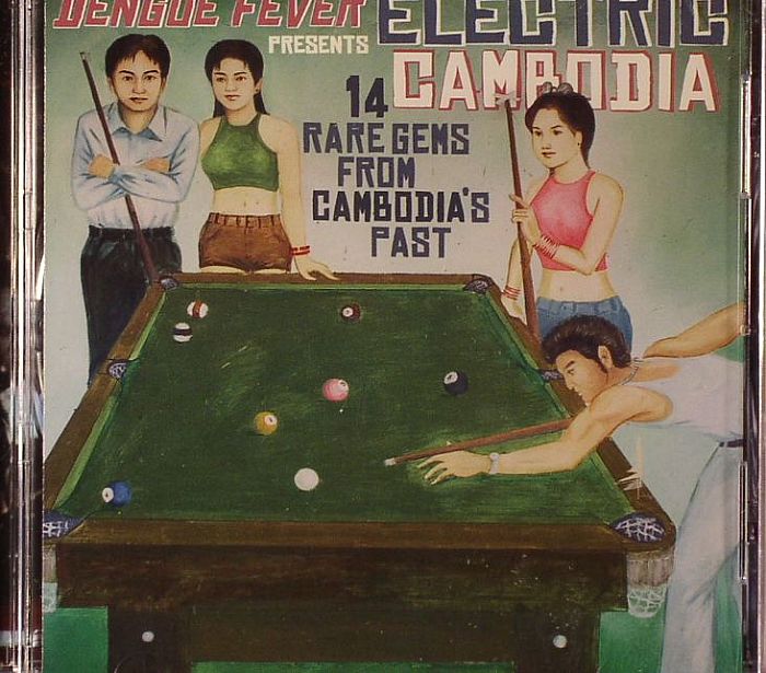 DENGUE FEVER - Electric Cambodia: 14 Rare Gems From Cambodia's Past