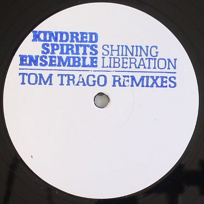 KINDRED SPIRITS ENSEMBLE - Shining Liberation (Tom Trago remixes)
