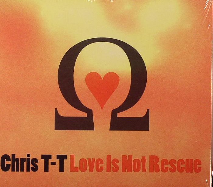 CHRIS T T - Love Is Not Rescue