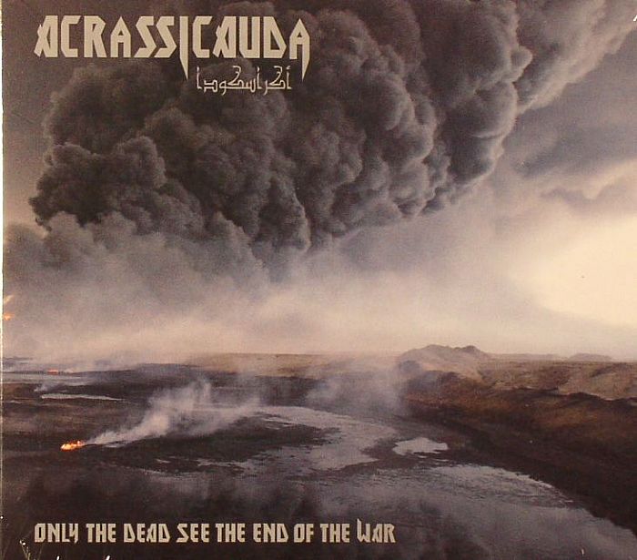 ACRASSICAUDA - Only The Dead See The End Of The War