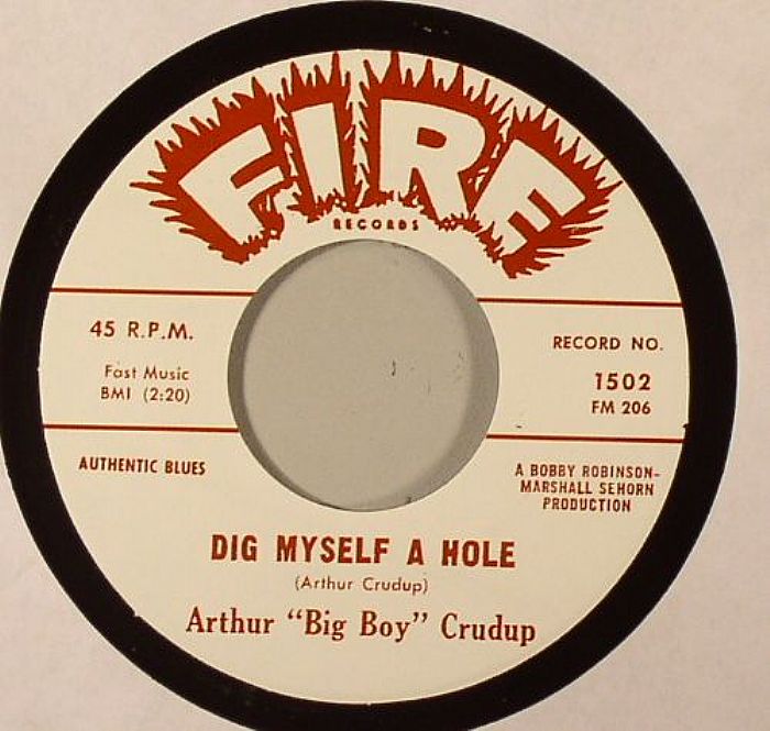 CRUDUP, Arthur 'Big Boy' - Dig Myself A Hole