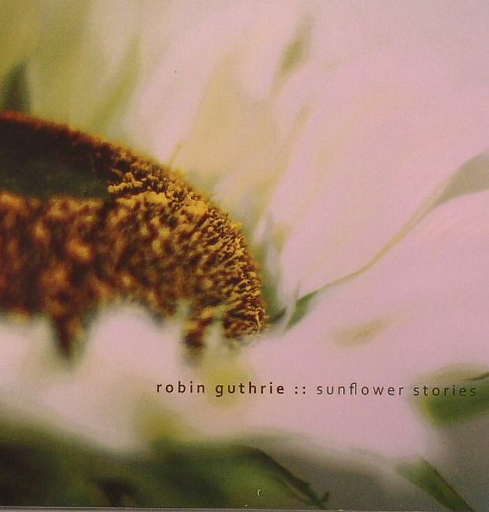 GUTHRIE, Robin - Sunflower Stories