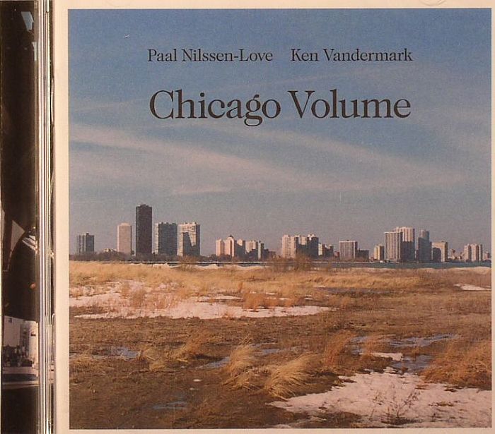 VANDERMARK, Ken/PAAL NILSSEN LOVE - Chicago Volume