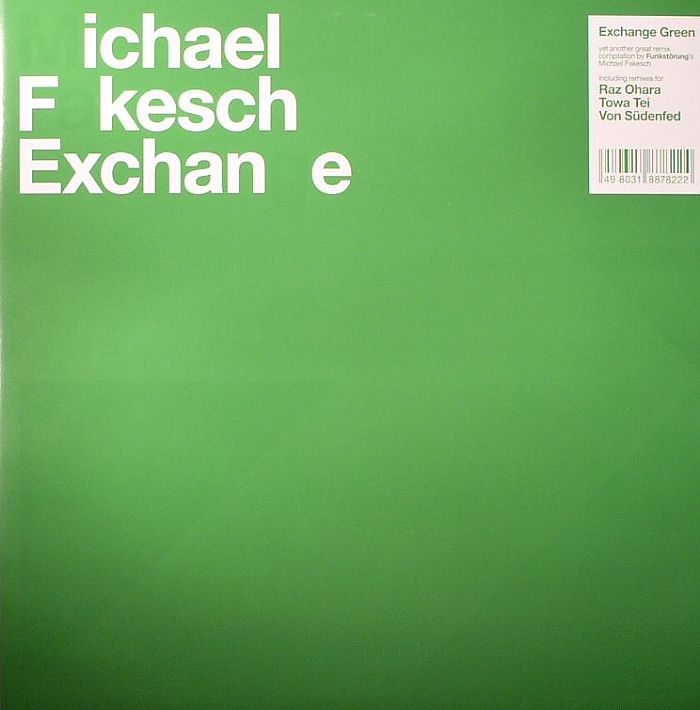 FAKESCH, Michael/RAZ OHARA/TOWA TEI/HECQ/VON SUDENFED/HEXSTATIC/KIDKANEVIL - Exchange Green