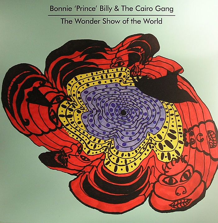 BONNIE PRINCE BILLY/THE CAIRO GANG - Wonder Show Of The World