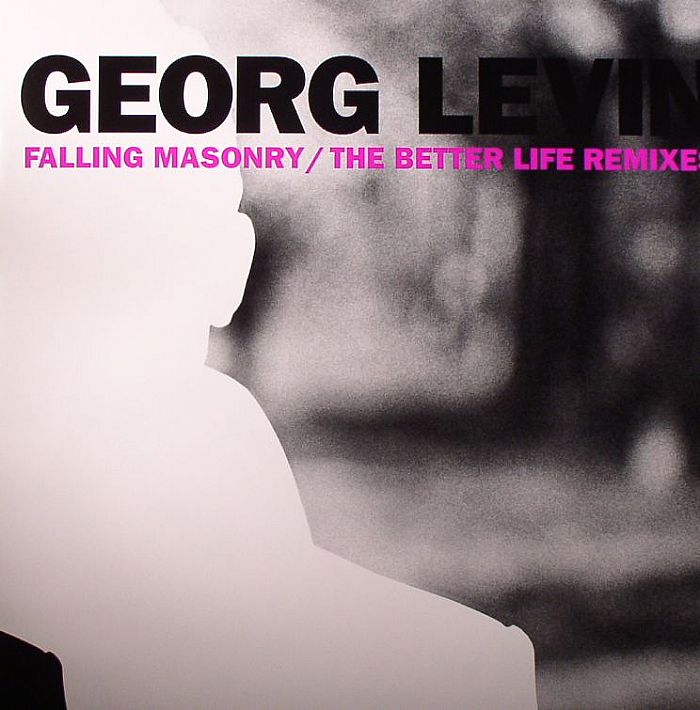 LEVIN, Georg - Falling Masonry/The Better Life (remixes)