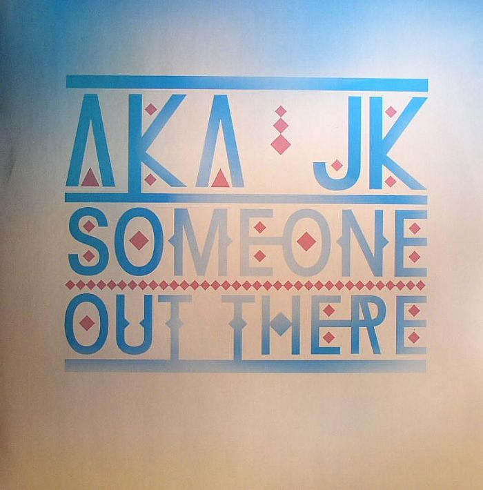 AKA JK - Someone Out There