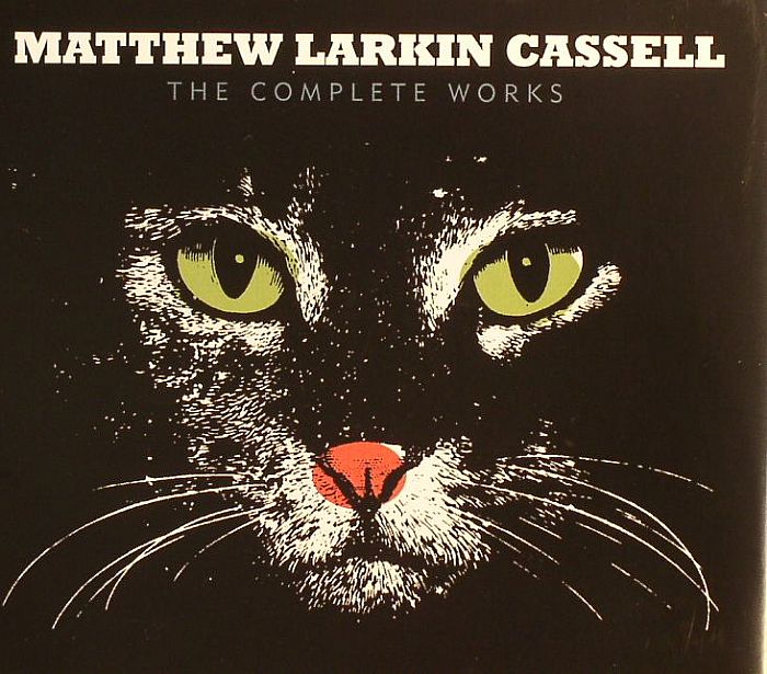 CASSELL, Matthew Larkin - The Complete Works