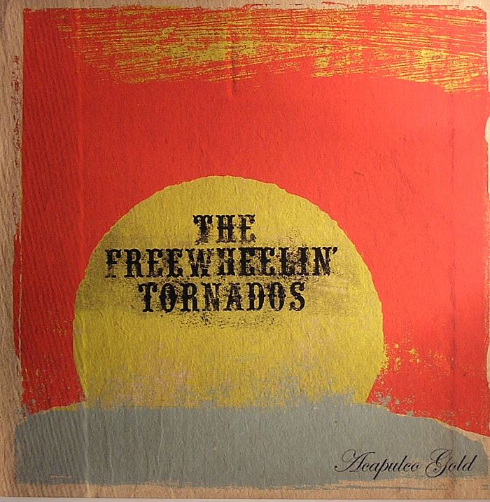 FREEWHEELIN' TORNADOS, The - Acapulco Gold