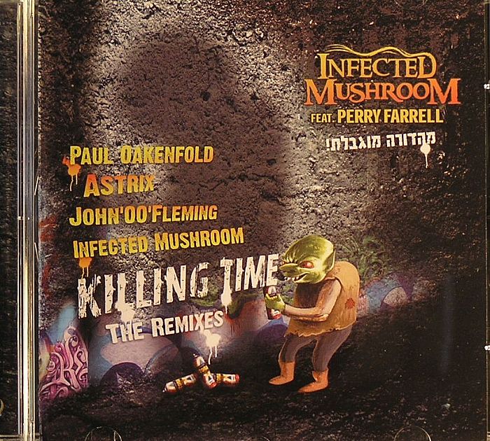 INFECTED MUSHROOM - Killing Time: The Remixes