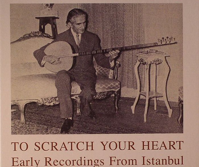 VARIOUS - To Scratch Your Heart: Early Recordings From Istanbul