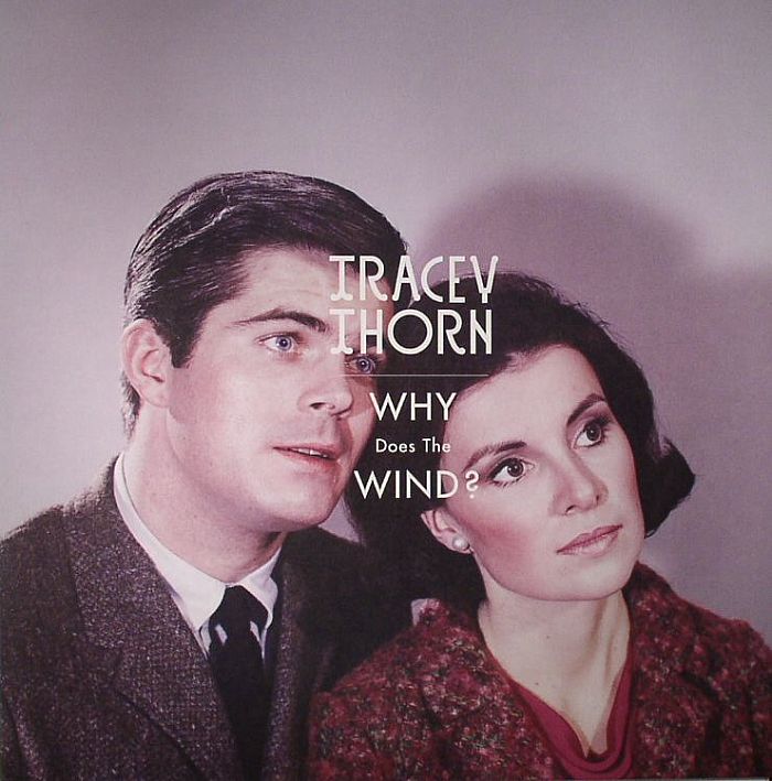 THORN, Tracey - Why Does The Wind?