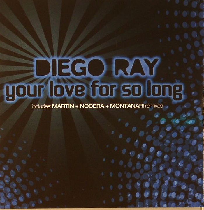 RAY, Diego - Your Love For So Long
