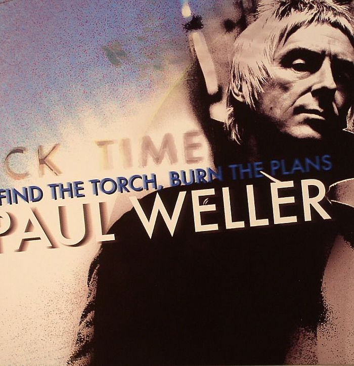 WELLER, Paul - Find The Torch Burn The Plans