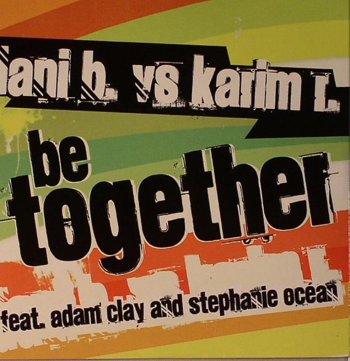 DANI B vs KARIM R feat ADAM CLAY & STEPHANIE OCEAN - Be Together