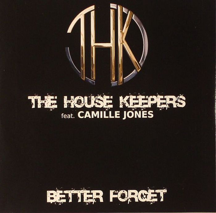 HOUSE KEEPERS, The feat CAMILLE JONES - Better Forget