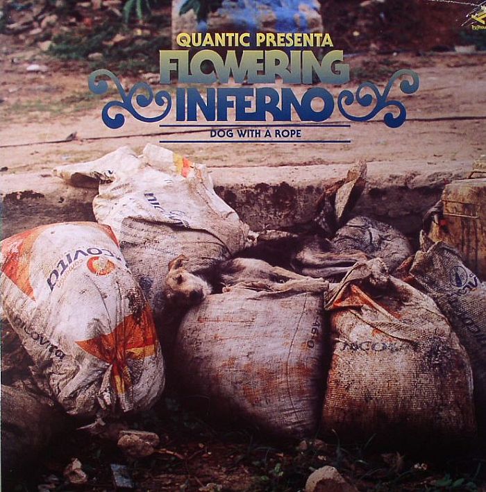QUANTIC presenta FLOWERING INFERNO - Dog With A Rope