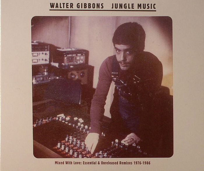 GIBBONS, Walter/VARIOUS - Jungle Music: Mixed With Love: Essential Unreleased Remixes 1976-1986