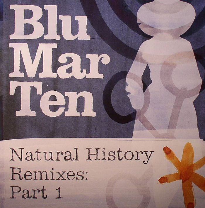 BLU MAR TEN - Natural History Remixes: Part 1