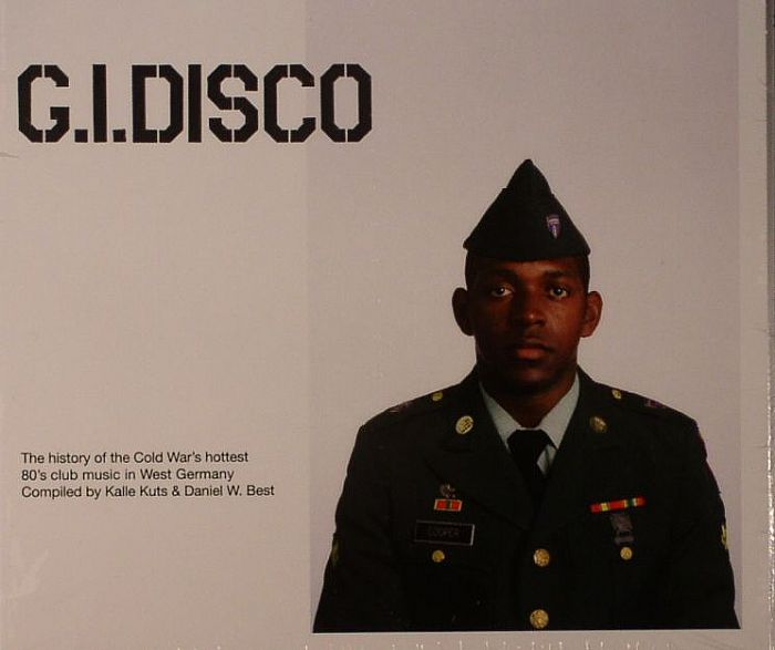 KALLE KUTS/DANIEL W BEST/VARIOUS - GI Disco: The History Of The Cold War's Hottest 80's Club Music In West Germany