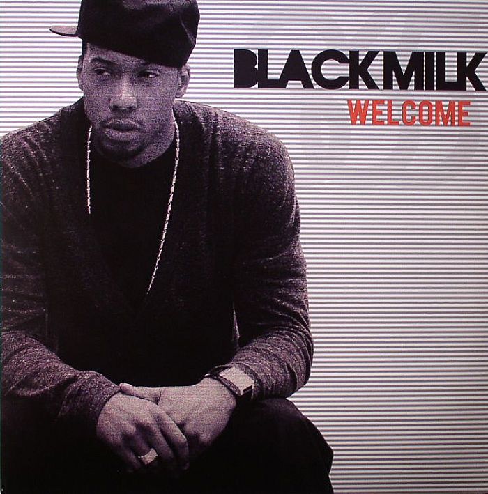 BLACK MILK - Welcome (Gotta Go)