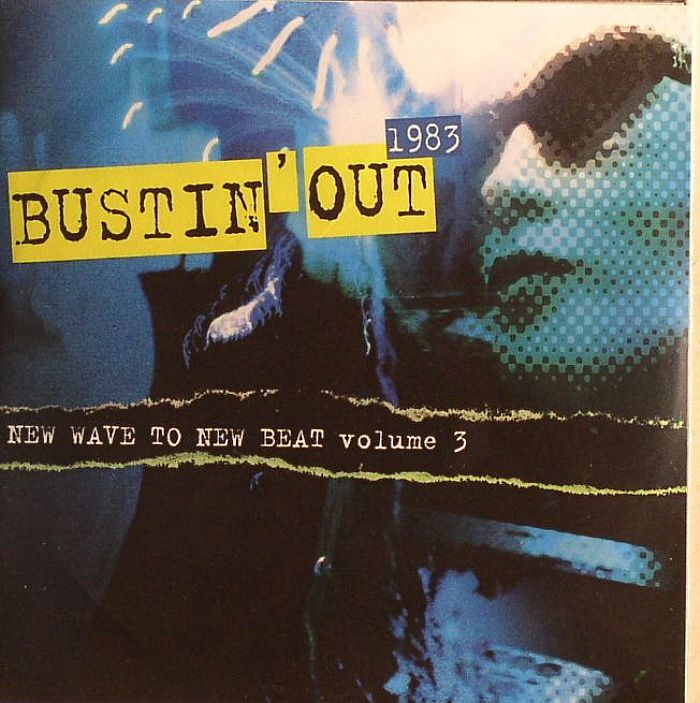 VARIOUS - Bustin' Out 1983: New Wave To New Beat Volume 3