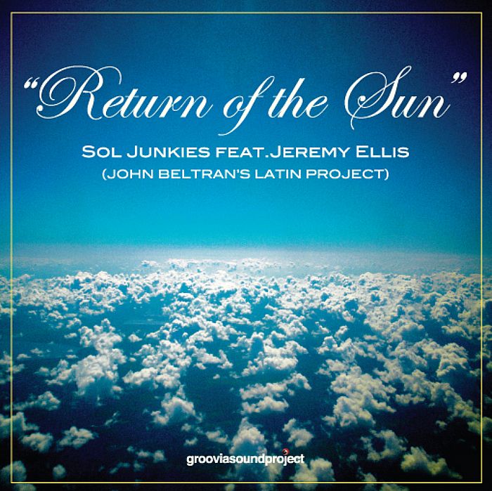 BELTRAN, John presents SOL JUNKIES feat JEREMY ELLIS(AYRO) - Return Of The Sun