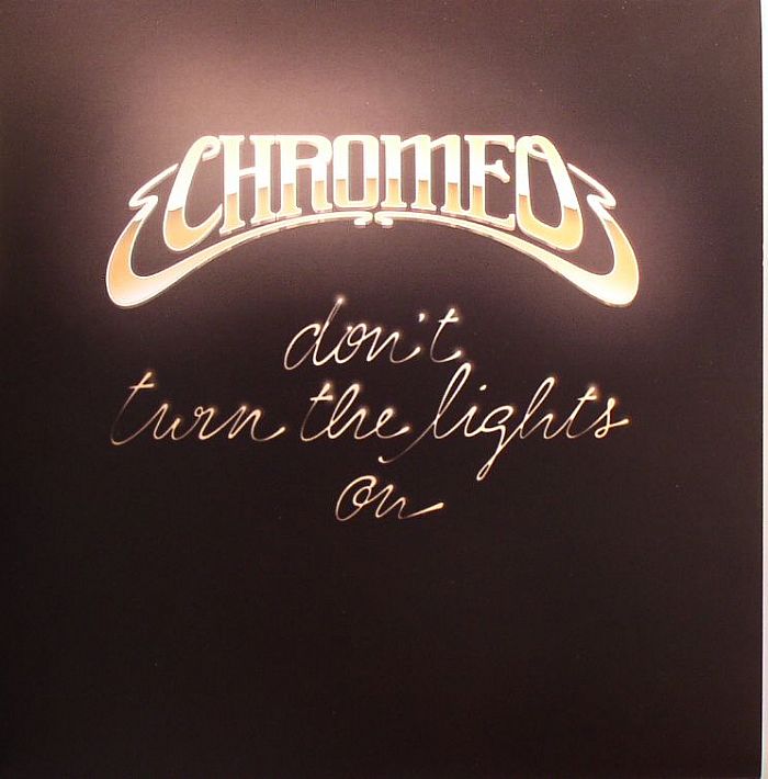 CHROMEO - Don't Turn The Lights On