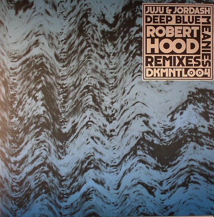 JUJU & JORDASH - Deep Blue Meanies (Robert Hood remixes)